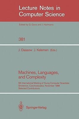 Machines, Languages, and Complexity: 5th International Meeting of Young Computer Scientists, Smolenice, Czechoslovakia, November 14-18, 1988. Selected ...