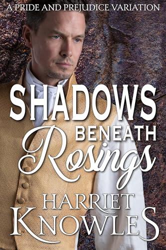 Shadows beneath Rosings: A Pride and Prejudice Variation