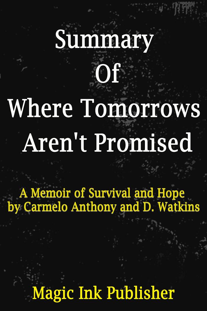 Summary Of Where Tomorrows Aren't Promised: A Memoir Of Survival And Hope