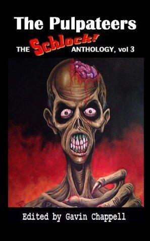 The Pulpateers: Schlock! Anthology, Volume 3