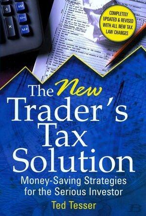 The New Trader's Tax Solution: Money-Saving Strategies for the Serious Investor Hardcover February 21, 2005