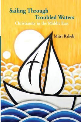 Sailing through Troubled Waters: Christianity in the Middle East