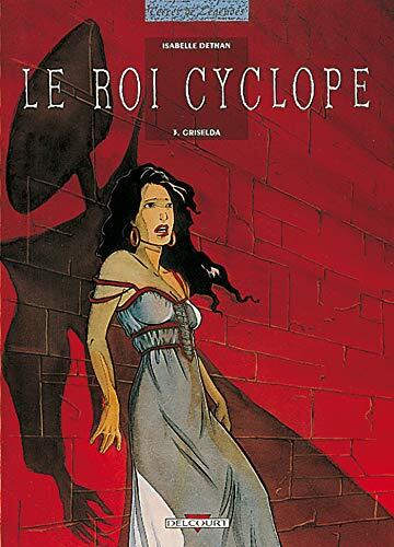 Le Roi Cyclope T03: Griselda