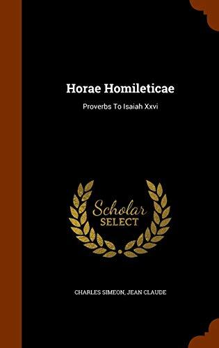Horae Homileticae: Proverbs To Isaiah Xxvi