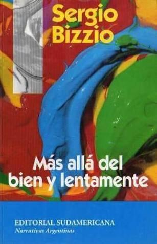 Más allá del bien y lentamente