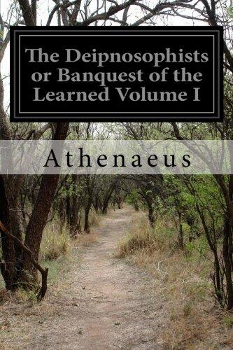 The Deipnosophists or Banquet of the Learned (Volume I)