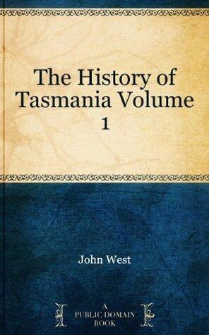 The History of Tasmania Volume 1