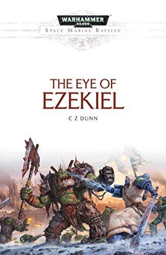 Eye of Ezekiel (Space Marine Battles) by C. Z. Dunn
