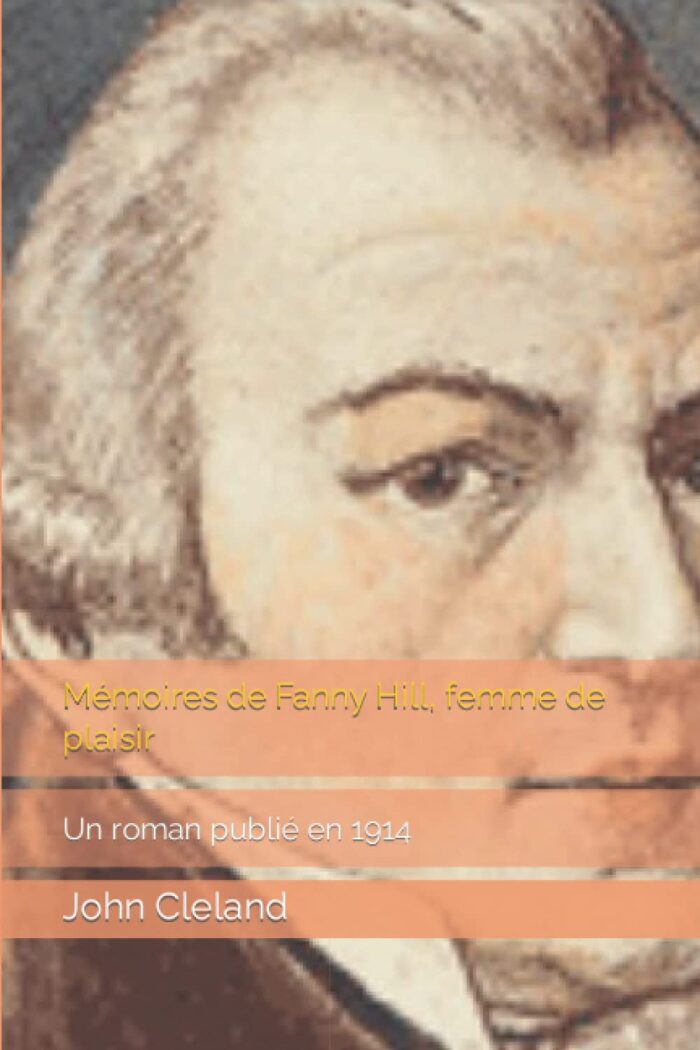 Mémoires de Fanny Hill, femme de plaisir: Un roman publié en 1914