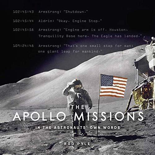 The Apollo Missions: In The Astronauts' Own Words