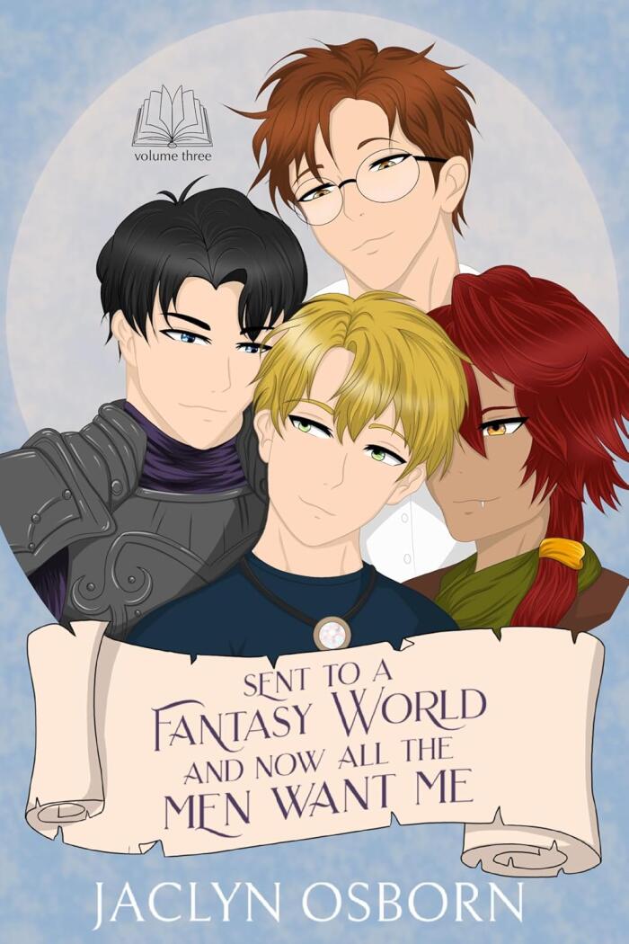 Sent to a Fantasy World and Now All the Men Want Me (Volume 3)