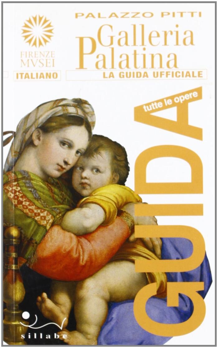 Palazzo Pitti. Galleria Palatina: La guida ufficiale