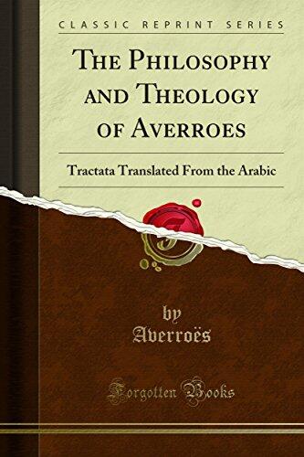 The Philosophy and Theology of Averroes: Tractata Translated From the Arabic