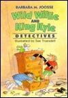 Wild Willie and King Kyle Detectives