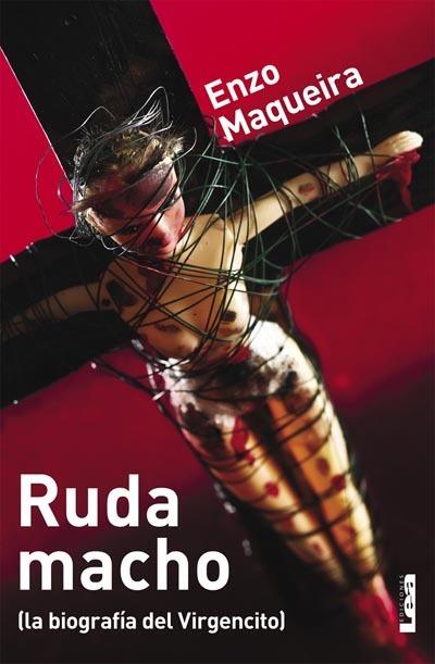 Ruda macho: la biografía del Virgencito