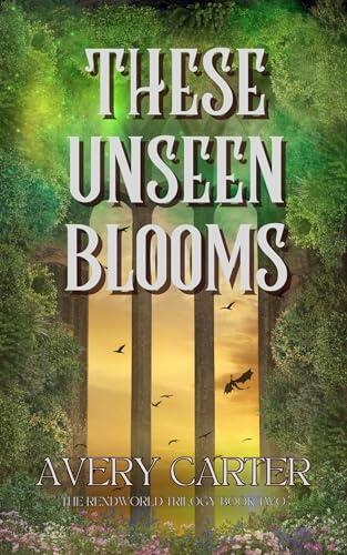 These Unseen Blooms: A Cozy Epic Romantasy