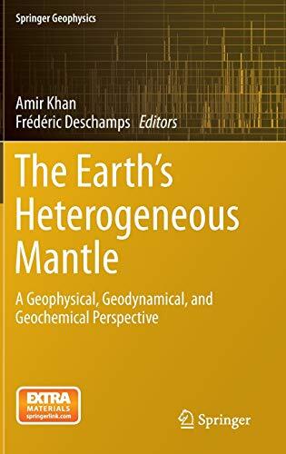 The Earth's Heterogeneous Mantle: A Geophysical, Geodynamical and Geochemical Perspectives