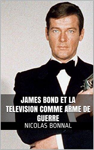 JAMES BOND ET LA TELEVISION COMME ARME DE GUERRE