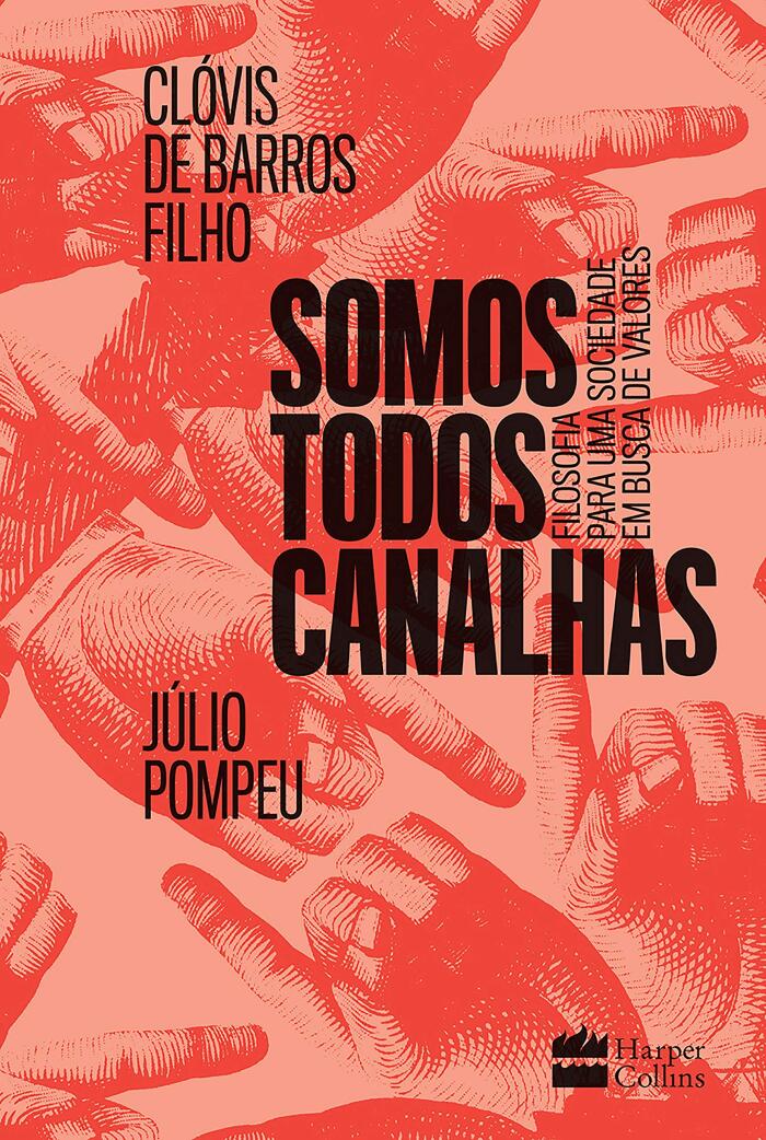 Somos Todos Canalhas: Filosofia Para Uma Sociedade em Busca de Valores