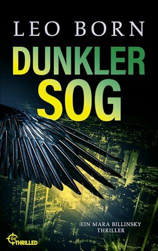 Dunkler Sog: Ein Mara Billinsky Thriller | Jubiläumsband – der 10. Fall für die Krähe! (Ein Fall für Mara Billinsky)