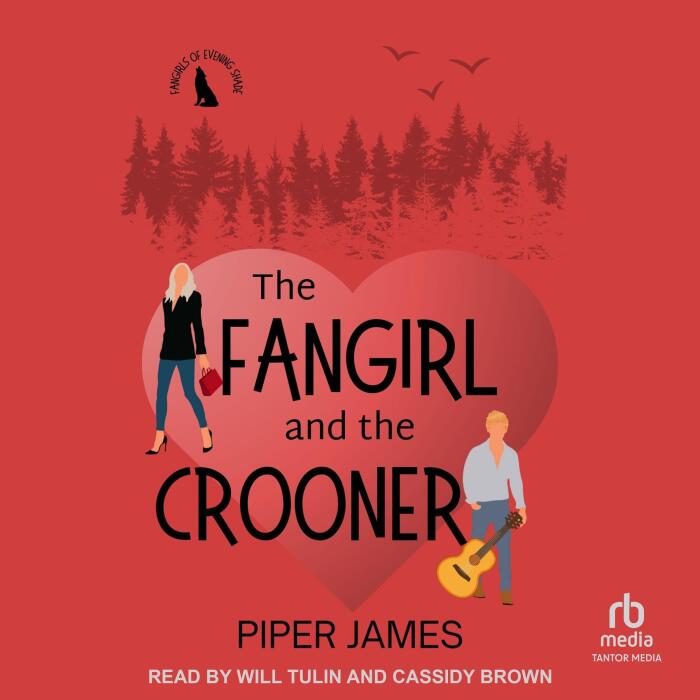 The Fangirl and the Crooner: Fangirls of Evening Shade, Book 3