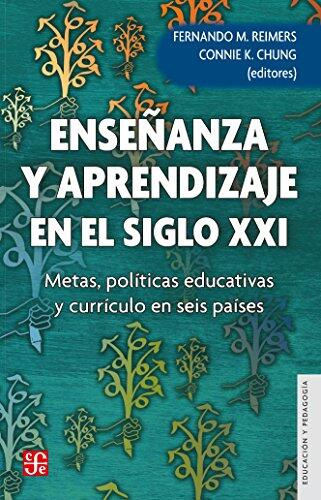 Enseñanza y Aprendizaje en el Siglo XXI: Metas, Políticas Educativas y Currículo en Seis Países