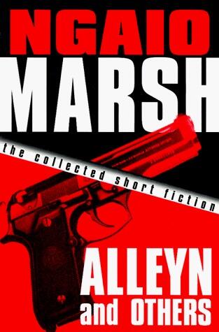 Alleyn and Others: The Collected Short Fiction of Ngaio Marsh