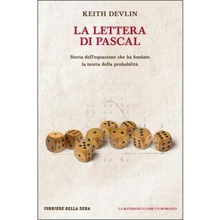La Lettera di Pascal. Storia dell'equazione che ha fondato la teoria della probabilità