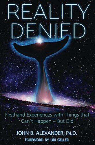 Reality Denied: Firsthand Experiences with Things That Can't Happen - But Did