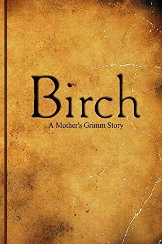 Birch: A Mother's Grimm Story