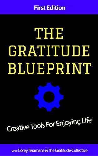 The Gratitude Blueprint: Creative Tools For Enjoying Life with Corey Teramana and The Gratitude Collective