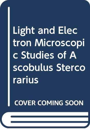 Light and Electron Microscopic Studies of Ascobolus Stercorarius: II. Ascus and Ascospore Ontogeny