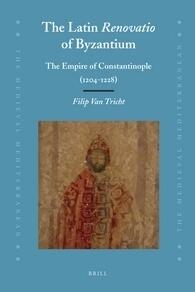 The Latin "Renovatio" of Byzantium: The Empire of Constantinople