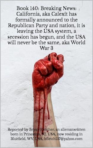 Book 140: Breaking News-California (Calexit) announces its exit from the USA. Secession begins, triggering nationwide upheaval and fears of global conflict. The union may never be the same.