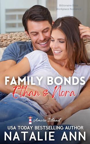 Family Bonds- Ethan & Nora: Billionaire Boss Workplace Romance