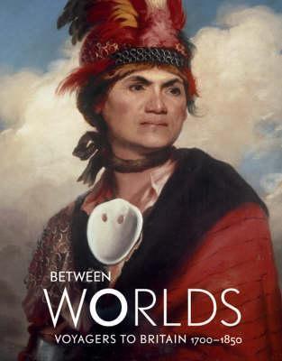Between Worlds: Voyagers to Britain 1700-1850 by Jos Hackforth-Jones (2007) Paperback