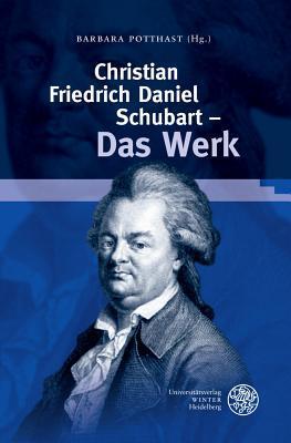 Christian Friedrich Daniel Schubart. Das Werk (Beihefte Zum Euphorion)