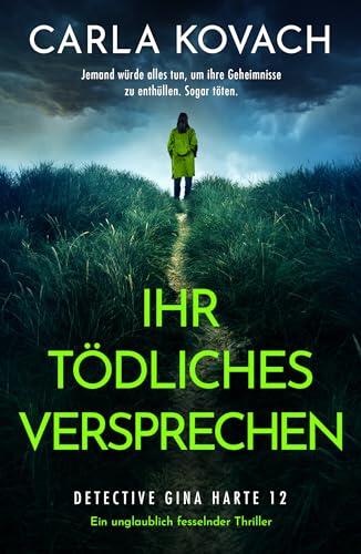 Ihr tödliches Versprechen: Ein unglaublich fesselnder Thriller (Detective Gina Harte 12)