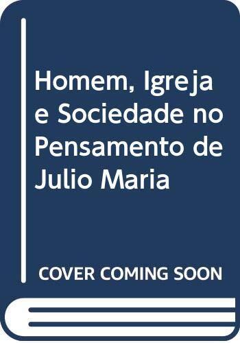 Homem, Igreja E Sociedade No Pensamento de Julio Maria
