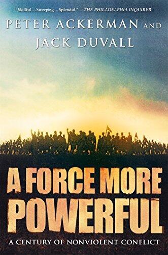 A Force More Powerful: A Century of Non-Violent Conflict (First Edition)