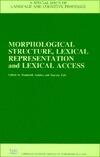 Morphological Structure, Lexical Representation, and Lexical Access