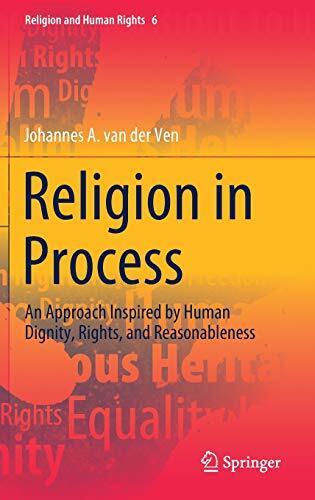 Religion in Process: An Approach Inspired by Human Dignity, Rights, and Reasonableness