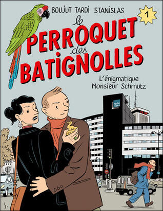 Le perroquet des Batignolles - Tome 1 : L'énigmatique Monsieur Schmutz
