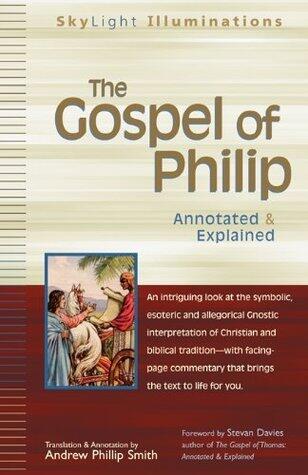 The Gospel of Philip: Annotated and Explained