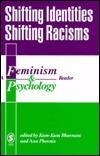 Shifting Identities Shifting Racisms: A Feminism & Psychology Reader