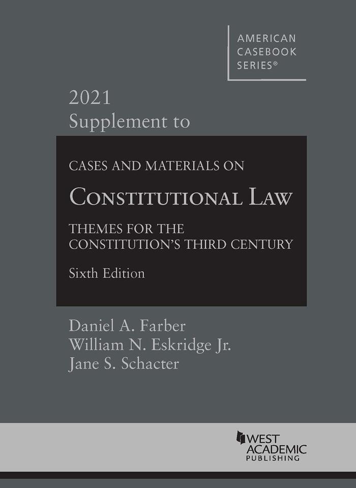 Cases and Materials on Constitutional Law: Themes for the Constitution's Third Century, 6th, 2021 Supplement