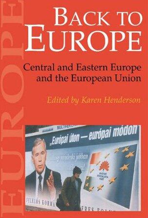 Back to Europe: Central and Eastern Europe and the European Union