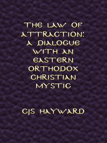 The Law of Attraction: A Dialogue With an Eastern Orthodox Christian Mystic