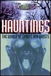 Hauntings: The World of Spirits and Ghosts