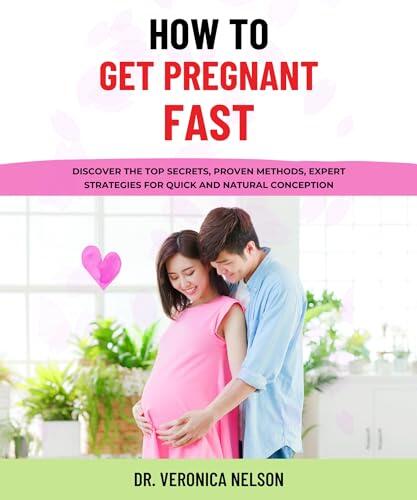 How to Get Pregnant Fast: Discover the Top Secrets, Proven Methods, Expert Strategies for Quick and Natural Conception